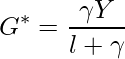 \[  G^* = \frac{\gamma Y} {l + \gamma} \]